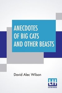 bokomslag Anecdotes Of Big Cats And Other Beasts