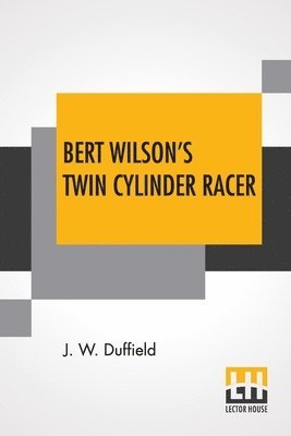 Bert Wilson's Twin Cylinder Racer 1
