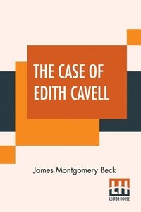 bokomslag The Case Of Edith Cavell