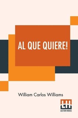 William Carlos Williams - Al Que Quiere!, Häftad