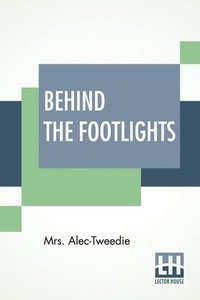 bokomslag Behind The Footlights