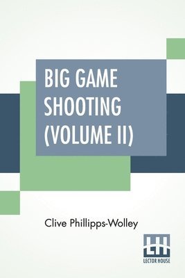 Clive Phillipps-Wolley, Duke of Beaufort, Duke Of Beaufort,, Duke Of Beaufort - Big Game Shooting (Volume II), Häftad