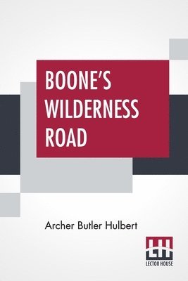 Archer Butler Hulbert - Boone's Wilderness Road, Häftad