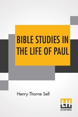 Henry Thorne Sell - Bible Studies In The Life Of Paul, Häftad