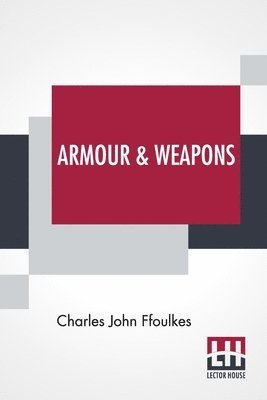 Charles John Ffoulkes - Armour & Weapons, Häftad