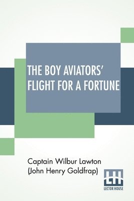 bokomslag The Boy Aviators' Flight For A Fortune