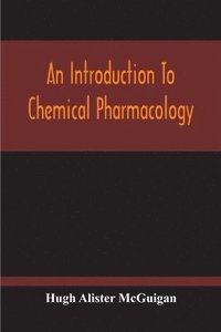 bokomslag An Introduction To Chemical Pharmacology; Pharmacodynamics In Relation To Chemistry