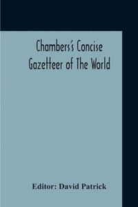 bokomslag Chambers's Concise Gazetteer Of The World