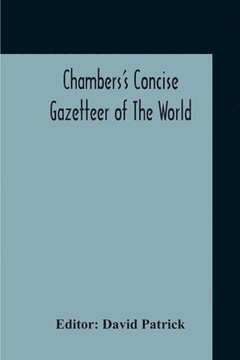 Chambers's Concise Gazetteer Of The World 1