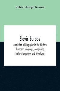 bokomslag Slavic Europe; A Selected Bibliography In The Western European Languages, Comprising History, Languages And Literatures