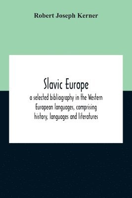 Slavic Europe; A Selected Bibliography In The Western European Languages, Comprising History, Languages And Literatures 1