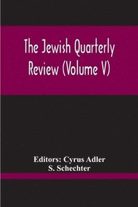 bokomslag The Jewish Quarterly Review (Volume V)