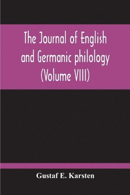 Gustaf E Karsten, Gustaf E. Karsten - Journal Of English And Germanic Philology (Volume VIII), Häftad