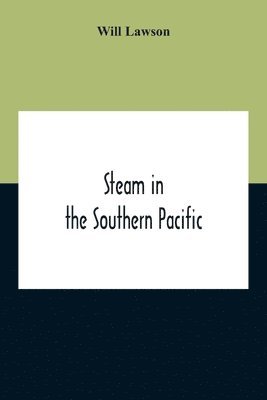 Steam In The Southern Pacific 1