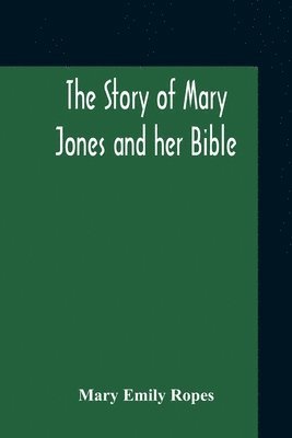 bokomslag The Story Of Mary Jones And Her Bible