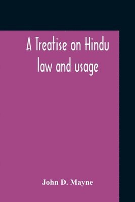 John D Mayne, John D. Mayne - Treatise On Hindu Law And Usage, Häftad