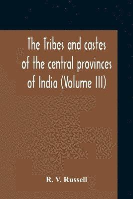 Tribes And Castes Of The Central Provinces Of India (Volume III)