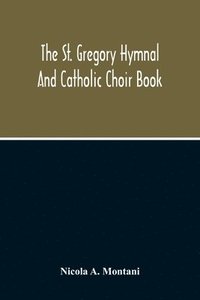 bokomslag The St. Gregory Hymnal And Catholic Choir Book