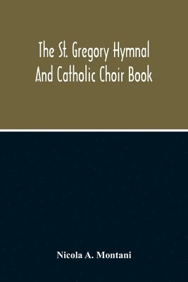 bokomslag The St. Gregory Hymnal And Catholic Choir Book