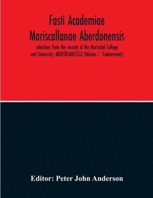 Fasti Academiae Mariscallanae Aberdonensis 1