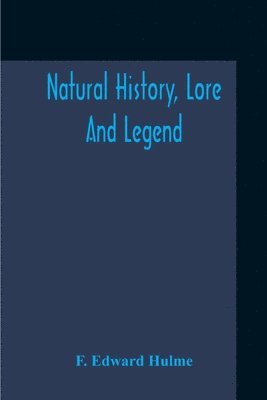 Natural History, Lore And Legend 1