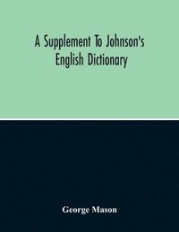 bokomslag A Supplement To Johnson'S English Dictionary