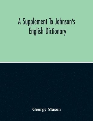 bokomslag A Supplement To Johnson'S English Dictionary