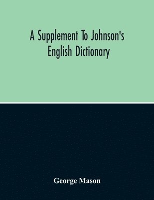 Supplement To Johnson'S English Dictionary