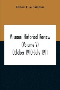 bokomslag Missouri Historical Review (Volume V) October 1910-July 1911