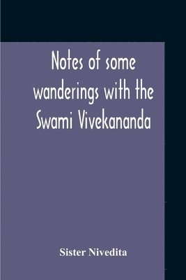 Notes Of Some Wanderings With The Swami Vivekananda 1