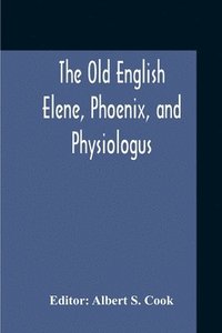 bokomslag The Old English Elene, Phoenix, And Physiologus