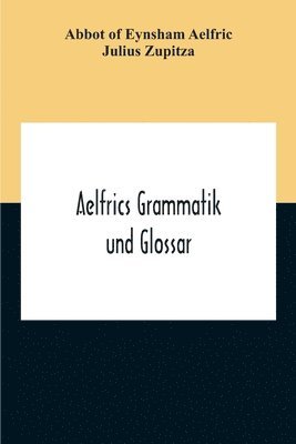 bokomslag Aelfrics Grammatik Und Glossar