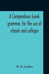 bokomslag Compendious Greek Grammar, For The Use Of Schools And Colleges
