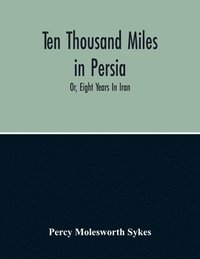 bokomslag Ten Thousand Miles In Persia