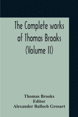 bokomslag The Complete Works Of Thomas Brooks (Volume II)