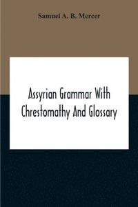 bokomslag Assyrian Grammar With Chrestomathy And Glossary
