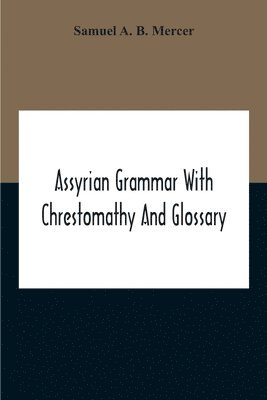 bokomslag Assyrian Grammar With Chrestomathy And Glossary