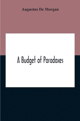 bokomslag A Budget Of Paradoxes