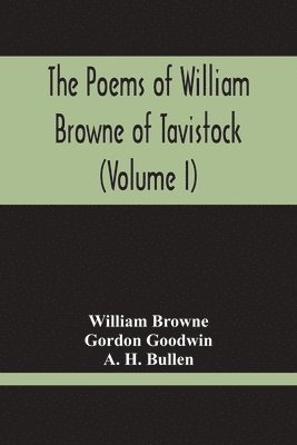 Poems Of William Browne Of Tavistock (Volume I)