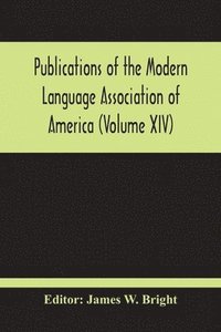 bokomslag Publications Of The Modern Language Association Of America (Volume Xiv)