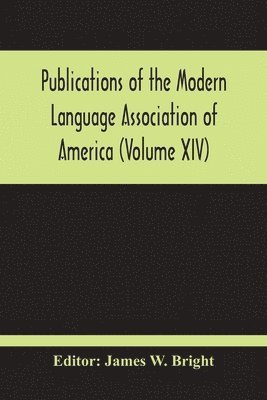 bokomslag Publications Of The Modern Language Association Of America (Volume Xiv)