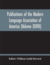 bokomslag Publications Of The Modern Language Association Of America (Volume Xxviii)