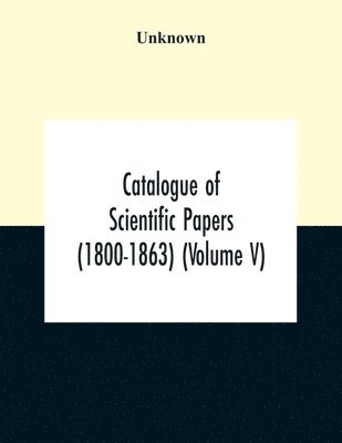 bokomslag Catalogue Of Scientific Papers (1800-1863) (Volume V)