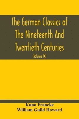 bokomslag The German Classics Of The Nineteenth And Twentieth Centuries