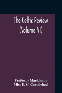 bokomslag The Celtic Review (Volume VI)