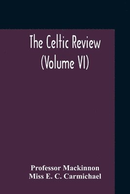 The Celtic Review (Volume VI) 1