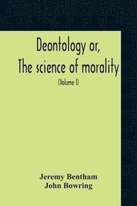 bokomslag Deontology Or, The Science Of Morality