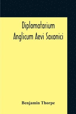Benjamin Thorpe - Diplomatarium Anglicum Aevi Saxonici, Häftad