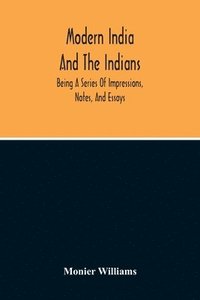 bokomslag Modern India And The Indians