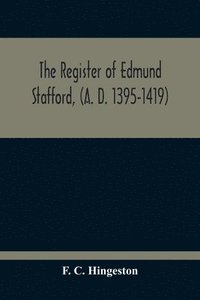 bokomslag The Register Of Edmund Stafford, (A. D. 1395-1419)